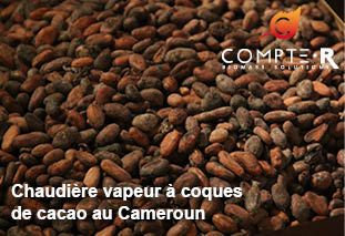CHAUDIÈRE BIOMASSE VAPEUR A COQUES DE CACAO SERA INSTALLÉE AU CAMEROUN